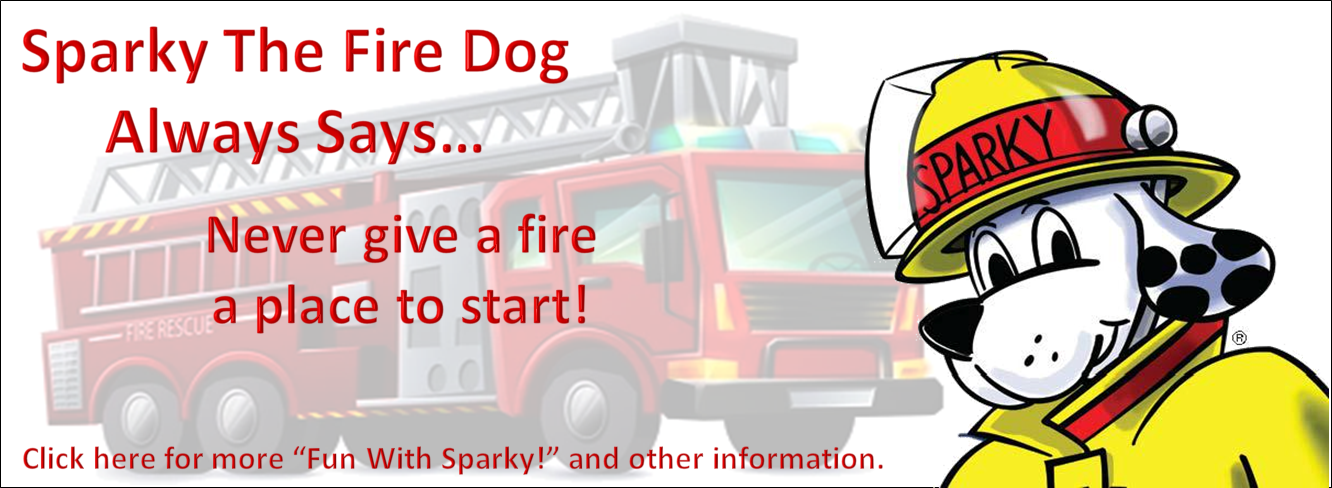 Sparky’s Message – Never give a fire a place to&nbsp;start!